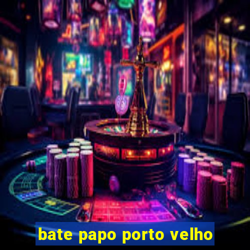 bate papo porto velho